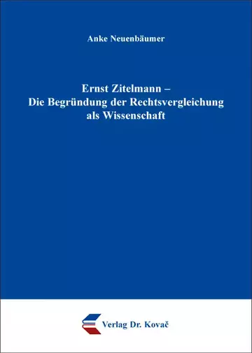 Anke Neuenbäumer: Ernst Zitelmann – Die Begründung der Rechtsvergleichung als Wissenschaft