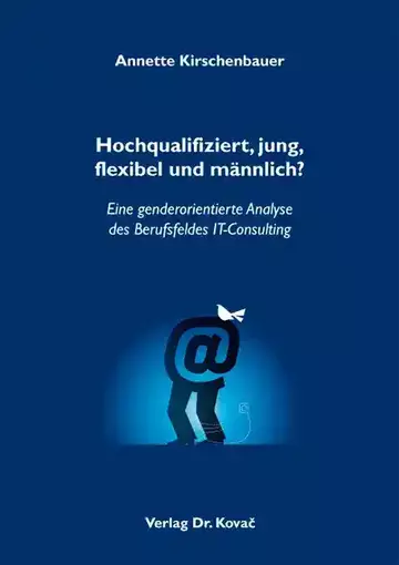 Annette Kirschenbauer: Hochqualifiziert, jung, flexibel und männlich?