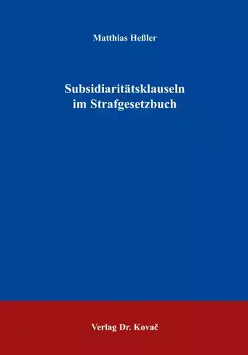 Matthias Heßler: Subsidiaritätsklauseln im Strafgesetzbuch