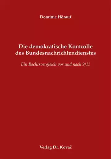 Dominic Hörauf: Die demokratische Kontrolle des Bundesnachrichtendienstes