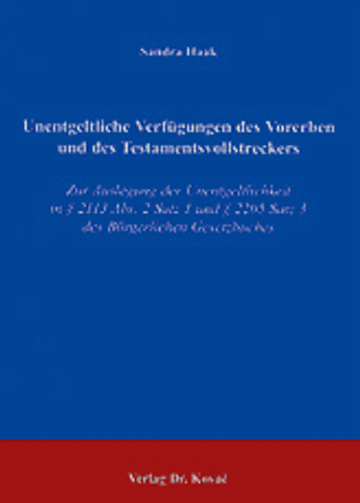 Haak: Unentgeltliche Verfügungen des Vorerben und des Testamentsvollstreckers