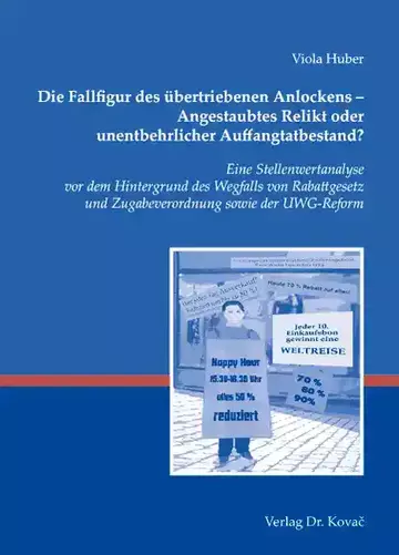 Viola Huber: Die Fallfigur des übertriebenen Anlockens - Angestaubtes Relikt oder unentbehrlicher Auffangtatbestand?