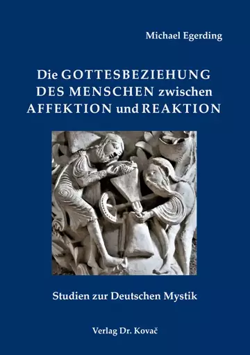 Michael Egerding: Die Gottesbeziehung des Menschen zwischen Affektion und Reaktion