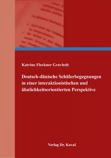 Katrine Fleckner Gravholt: Deutsch-dänische Schülerbegegnungen in einer interaktionistischen und ähnlichkeitsorientierten Perspektive