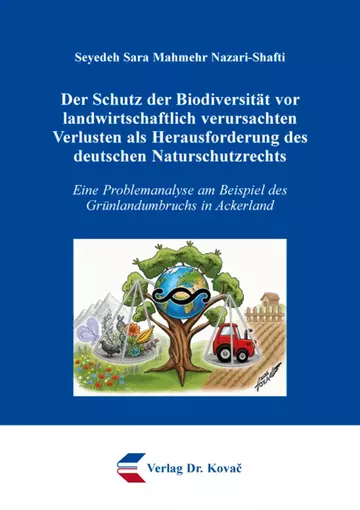 Seyedeh Sara Mahmehr Nazari-Shafti: Der Schutz der Biodiversität vor landwirtschaftlich verursachten Verlusten als Herausforderung des deutschen Naturschutzrechts