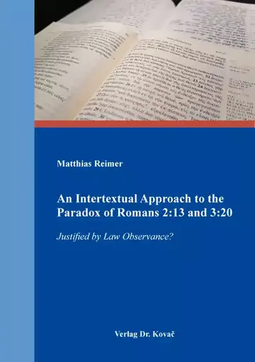 Matthias Reimer: An Intertextual Approach to the Paradox of Romans 2:13 and 3:20