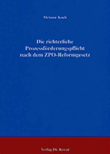 Koch: Die richterliche Prozessförderungspflicht nach dem ZPO-Reformgesetz