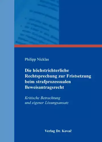 Philipp Nicklas: Die höchstrichterliche Rechtsprechung zur Fristsetzung beim strafprozessualen Beweisantragsrecht
