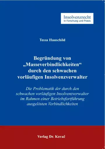 Tessa Hauschild: Begründung von „Masseverbindlichkeiten“ durch den schwachen vorläufigen Insolvenzverwalter