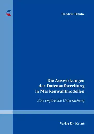 Hendrik Blanke: Die Auswirkungen der Datenaufbereitung in Markenwahlmodellen