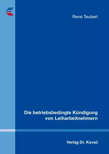 René Teubert: Die betriebsbedingte Kündigung von Leiharbeitnehmern