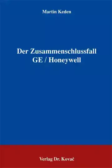 Martin Keden: Der Zusammenschlussfall GE / Honeywell