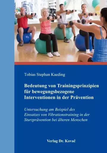 Tobias Stephan Kaeding: Bedeutung von Trainingsprinzipien für bewegungsbezogene Interventionen in der Prävention