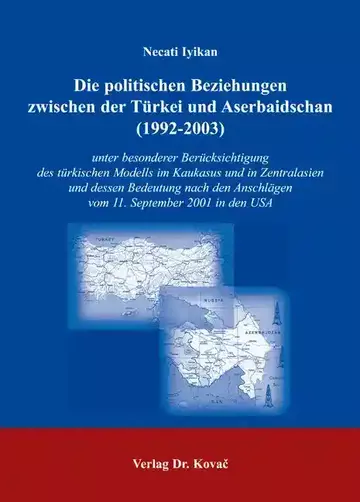 Necati Iyikan: Die politischen Beziehungen zwischen der Türkei und Aserbaidschan (1992-2003)