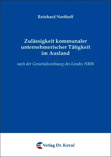 Reinhard Northoff: Zulässigkeit kommunaler unternehmerischer Tätigkeit im Ausland