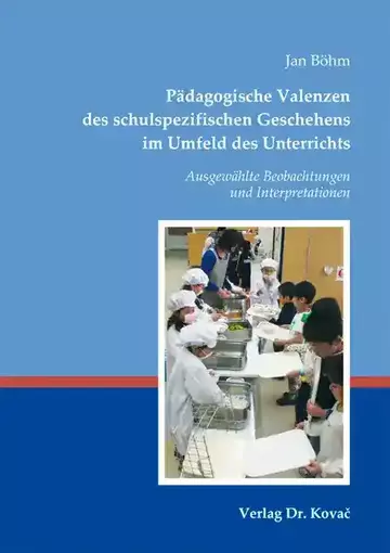 Jan Böhm: Pädagogische Valenzen des schulspezifischen Geschehens im Umfeld des Unterrichts