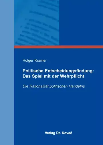 Holger Kramer: Politische Entscheidungsfindung: Das Spiel mit der Wehrpflicht