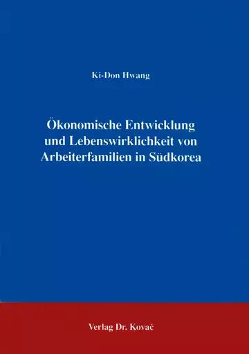 Hwang: Ökonomische Entwicklung und Lebenswirklichkeit von Arbeiterfamilien in Südkorea