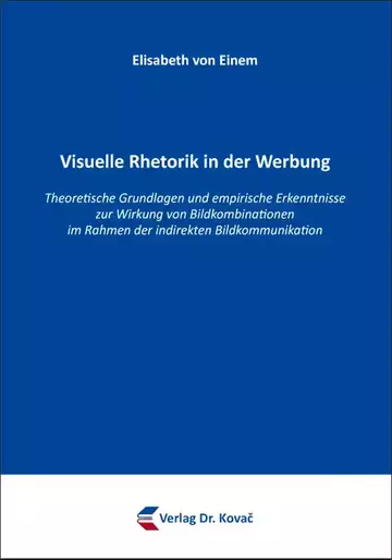 Elisabeth von Einem: Visuelle Rhetorik in der Werbung