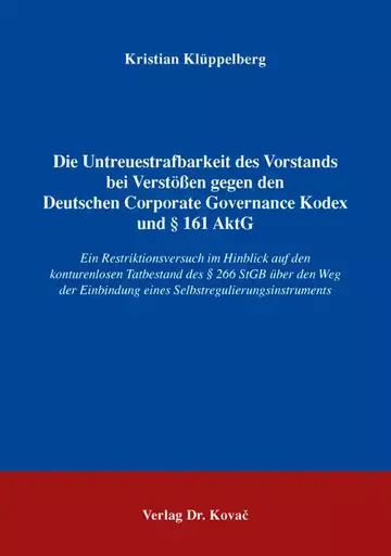 Kristian Klüppelberg: Die Untreuestrafbarkeit des Vorstands bei Verstößen gegen den Deutschen Corporate Governance Kodex und § 161 AktG