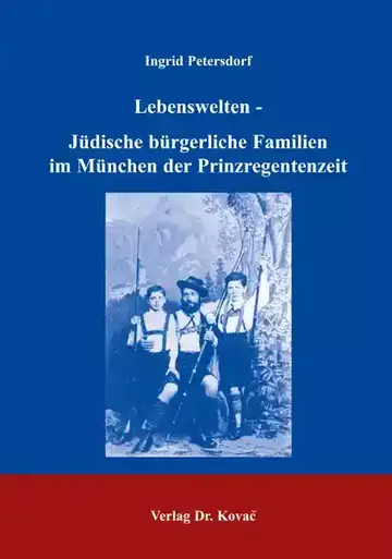 Petersdorf: Lebenswelten - Jüdische bürgerliche Familien im München der Prinzregentenzeit