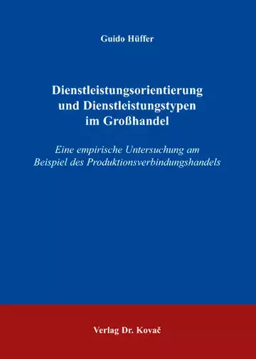 Guido Hüffer: Dienstleistungsorientierung und Dienstleistungstypen im Großhandel