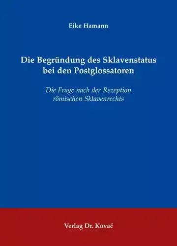 Eike Hamann: Die Begründung des Sklavenstatus bei den Postglossatoren