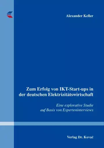 Alexander Keller: Zum Erfolg von IKT-Start-ups in der deutschen Elektrizitätswirtschaft