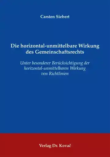 Carsten Siebert: Die horizontal-unmittelbare Wirkung des Gemeinschaftsrechts