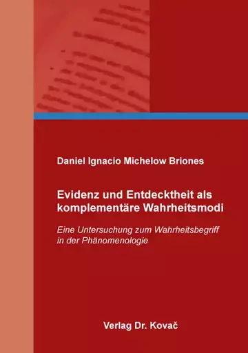 Daniel Ignacio Michelow Briones: Evidenz und Entdecktheit als komplementäre Wahrheitsmodi