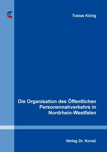 Tobias König: Die Organisation des Öffentlichen Personennahverkehrs in Nordrhein-Westfalen