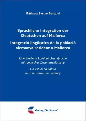 Barbara Sastre Bestard: Sprachliche Integration der Deutschen auf Mallorca Integració lingüística de la població alemanya resident a Mallorca