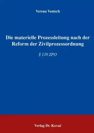 Verena Ventsch: Die materielle Prozessleitung nach der Reform der Zivilprozessordnung
