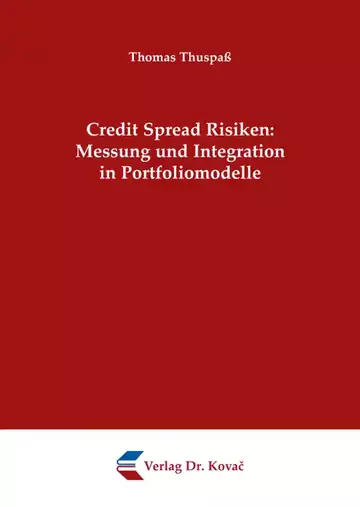 Thomas Thuspaß: Credit Spread Risiken: Messung und Integration in Portfoliomodelle