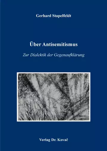 Gerhard Stapelfeldt: Über Antisemitismus – Zur Dialektik der Gegenaufklärung