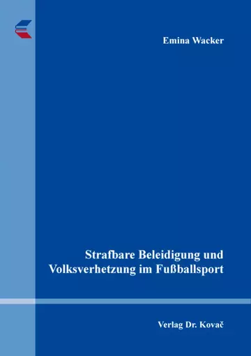 Emina Wacker: Strafbare Beleidigung und Volksverhetzung im Fußballsport