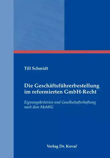 Till Schmidt: Die Geschäftsführerbestellung im reformierten GmbH-Recht
