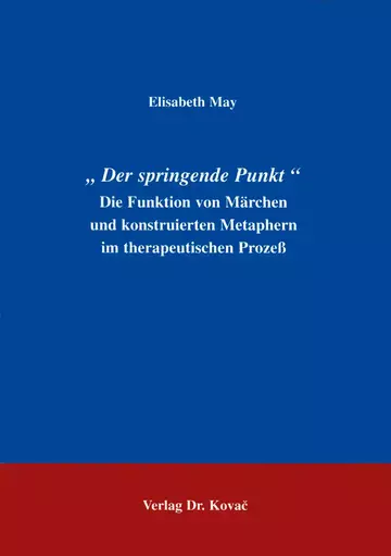 Elisabeth May: Der springende Punkt‘ Die Funktion von Märchen und konstruierten Metaphern im therapeuetischen Prozeß