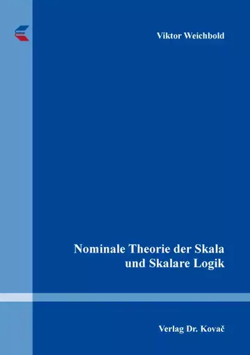 Viktor Weichbold: Nominale Theorie der Skala und Skalare Logik