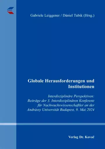 Gabriele Leiggener / Dániel Tubik (Hrsg.): Globale Herausforderungen und Institutionen