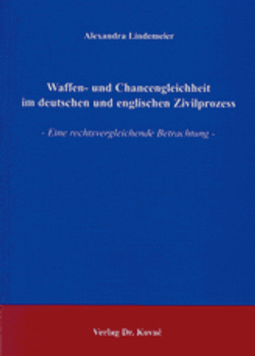 Lindemeier: Waffen- und Chancengleichheit im deutschen und englischen Zivilprozess