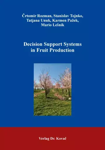 Črtomir Rozman, Stanislav Tojnko, Tatjana Unuk, Karmen Pažek, Mario Lešnik: Decision Support Systems in Fruit Production