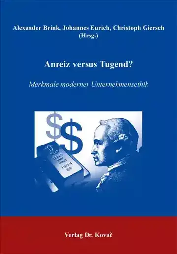 Alexander Brink, Johannes Eurich, Christoph Giersch (Hrsg.): Anreiz versus Tugend?