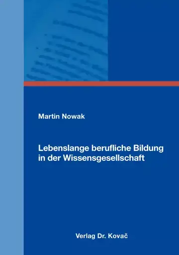 Martin Nowak: Lebenslange berufliche Bildung in der Wissensgesellschaft