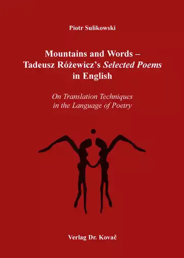 Piotr Sulikowski: Mountains and Words – Tadeusz Rózewicz‘s Selected Poems in English