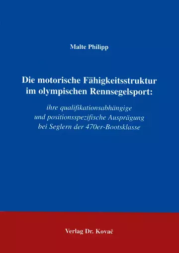 Phillipp: Die motorische Fähigkeitsstruktur im olympischen Rennsegelsport