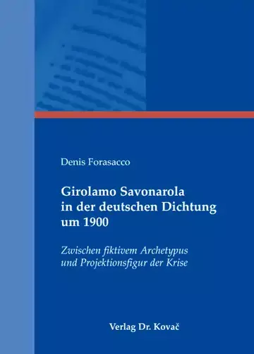 Denis Forasacco: Girolamo Savonarola in der deutschen Dichtung um 1900
