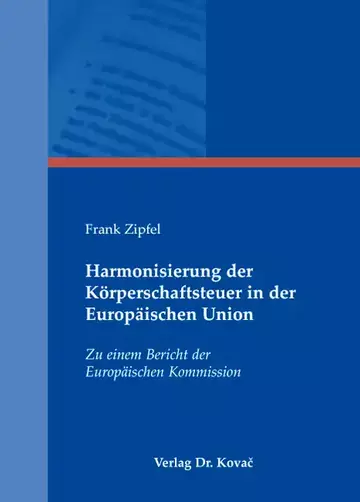 Frank Zipfel: Harmonisierung der Körperschaftsteuer in der Europäischen Union
