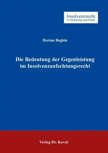 Dorian Beghin: Die Bedeutung der Gegenleistung im Insolvenzanfechtungsrecht