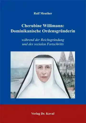 Ralf Meuther: Cherubine Willimann: Dominikanische Ordensgründerin